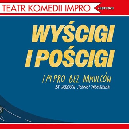 Wyścigi i pościgi, czyli impro bez hamulców !