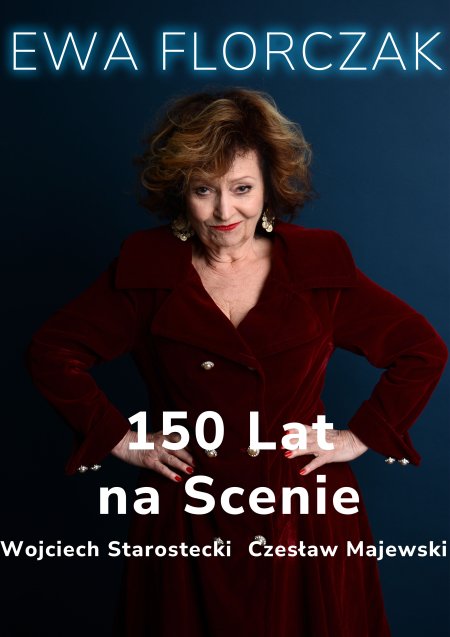 Ewa Florczak - 150 lat na scenie