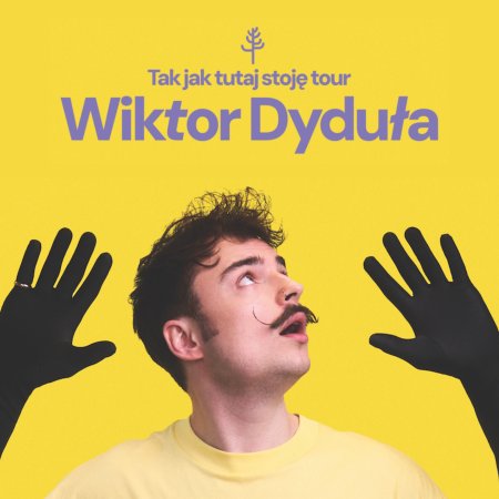 Wiktor Dyduła - Tak jak tutaj stoję Tour