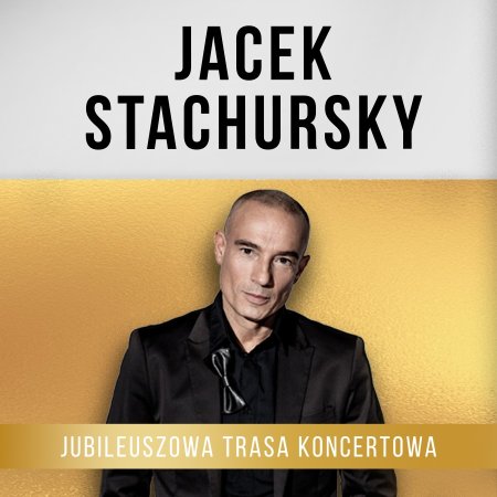 Jacek Stachursky - jubileuszowa trasa koncertowa