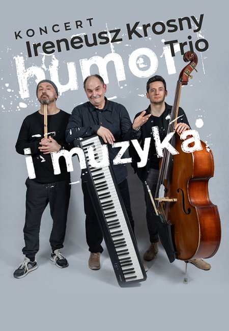 HUMOR I MUZYKA – koncert IRENEUSZ KROSNY TRIO