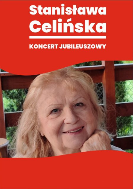 STANISŁAWA CELIŃSKA – koncert jubileuszowy