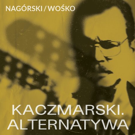 Nagórski / Wośko - KACZMARSKI. ALTERNATYWA