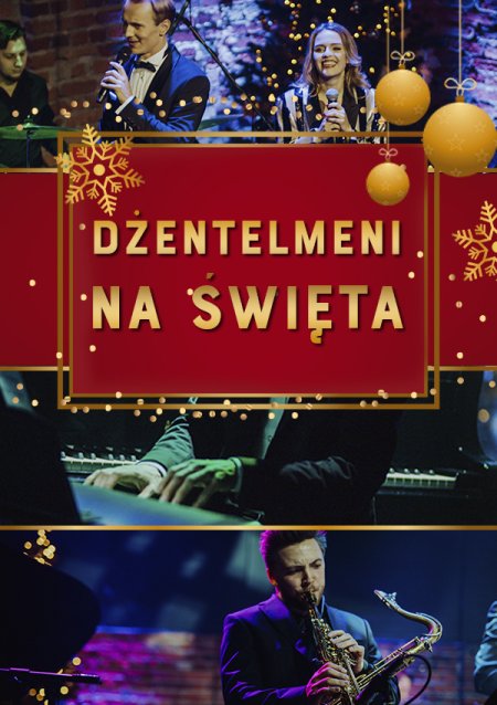 DŻENTELMENI NA ŚWIĘTA - Koncert Bożonarodzeniowy