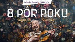 8 pór roku | Vivaldi vs Piazzola