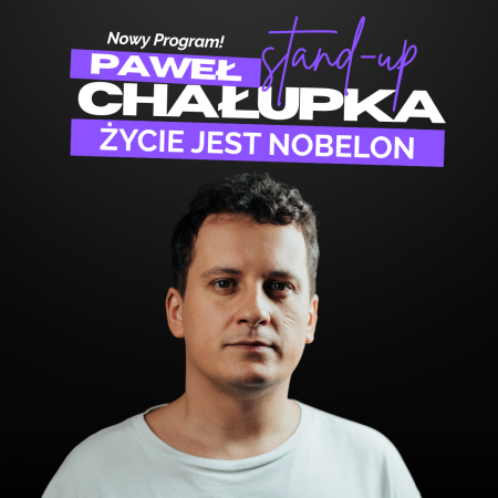 Paweł Chałupka - nowy program: Życie jest nobelon