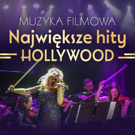 Największe Hity Hollywood - Wieczór Muzyki Filmowej