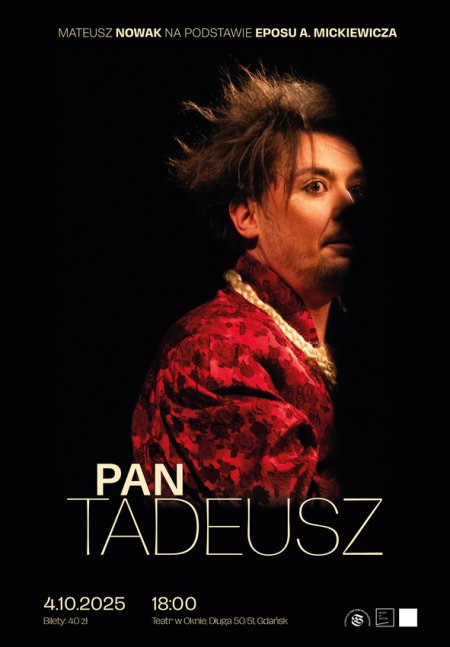 PAN TADEUSZ | Teatr jednego aktora. Mateusz Nowak na podstawie "Pana Tadeusza" Adama Mickiewicza