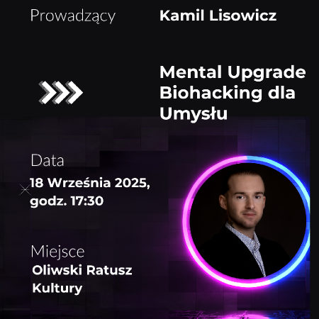 Mental Upgrade. Biohacking dla Umysłu - wykład Kamila Lisowicza
