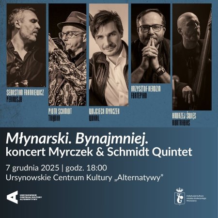 „Młynarski. Bynajmniej” | koncert zespołu Myrczek & Schmidt Quintet ft. Krzysztof Herdzin