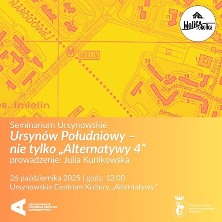 Seminarium Ursynowskie | „Ursynów Południowy – nie tylko «Alternatywy 4»” | prowadzenie: Julia Kunikowska