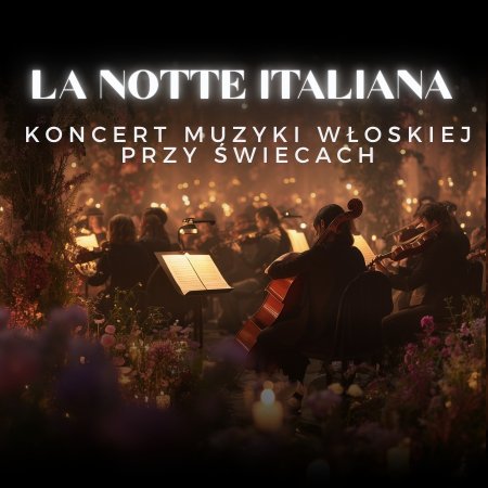 Koncert przy świecach – La Notte Italiana: włoska noc przy świecach