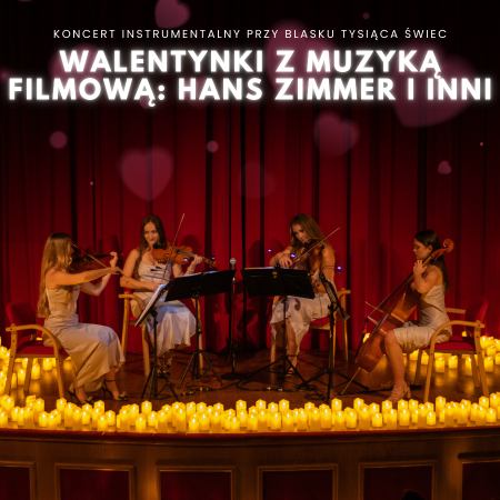 Koncert przy świecach: Walentynki z Muzyką Filmową Hans Zimmer i inni