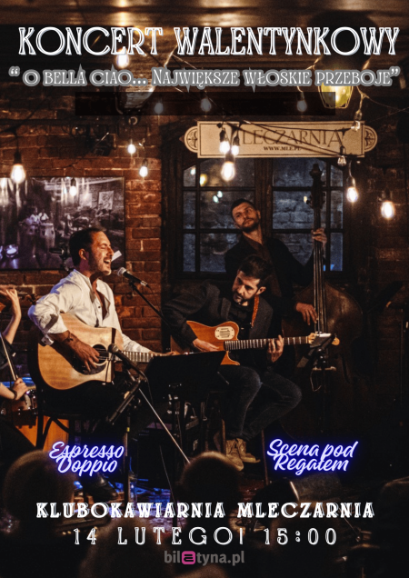 Koncert Walentynkowy "O Bella Ciao...": ESPRESSO DOPPIO & SCENA POD REGAŁEM