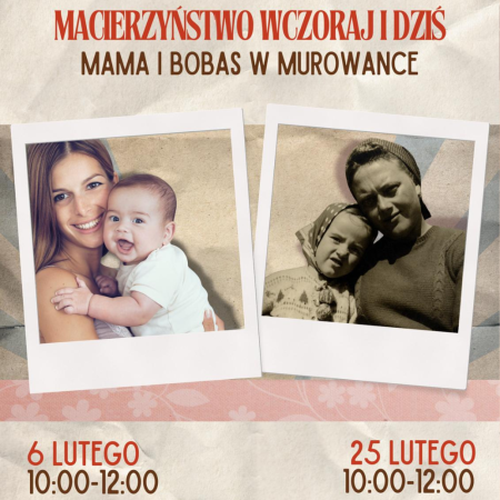 Macierzyństwo wczoraj i dziś. Mama i bobas w Murowance. 06.02.2026 WCK Murowanka
