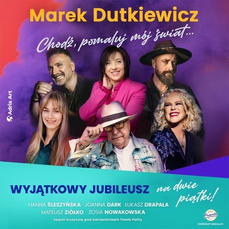 Marek Dutkiewicz - Chodź, pomaluj mój świat... Wyjątkowy jubileusz na dwie piątki!