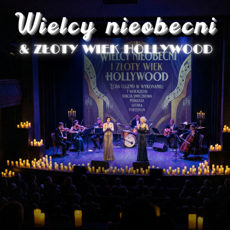 Koncert przy świecach - Wielcy nieobecni & Złoty Wiek Hollywood