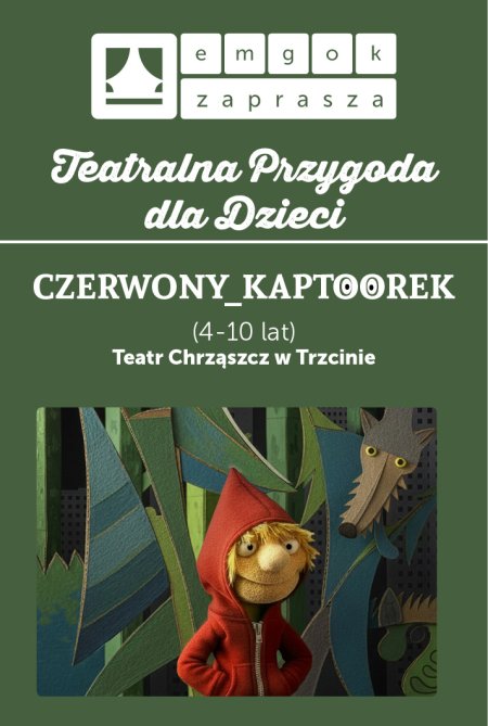 Spektakl dla dzieci CZERWONY_KAPTOOREK Teatr Chrząszcz w Trzcinie w Strumieniu