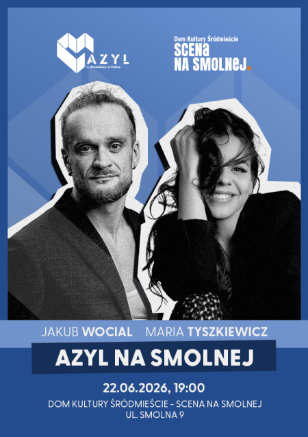 AZYL NA SMOLNEJ „Jakub Wocial & Maria Tyszkiewicz"  koncert
