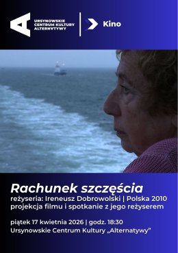 „Rachunek szczęścia” | reżyseria: Ireneusz Dobrowolski | Polska 2010 | projekcja filmu i spotkanie z jego reżyserem