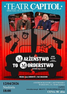 Małżeństwo to morderstwo - spektakl teatru Capitol dla dorosłych.
