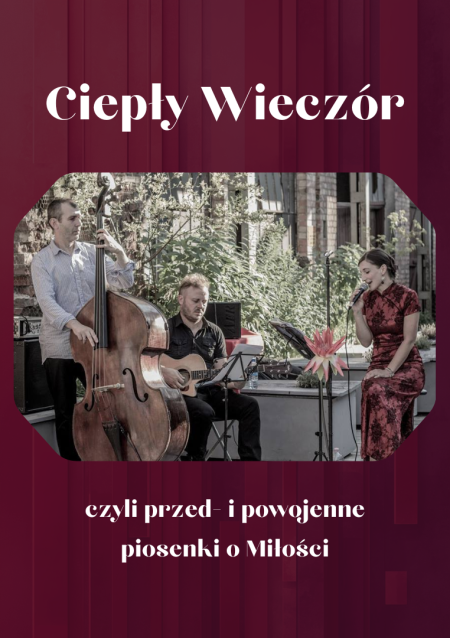 Ciepły Wieczór, czyli przed- i powojenne piosenki o Miłości...