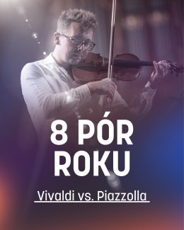 8 Pór Roku – Vivaldi vs. Piazzolla