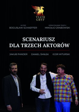 Scenariusz dla trzech aktorów - Teatr Gryf