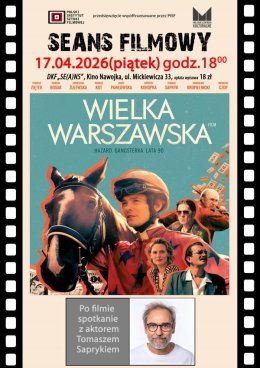 DKF ZAPRASZA 17 KWIETNIA NA FILM „WIELKA WARSZAWSKA” ORAZ SPOTKANIE Z AKTOREM TOMASZEM SAPRYKIEM (2D/oryginalny)