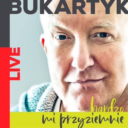 Piotr Bukartyk LIVE. Bardzo mi przyziemnie