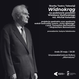 „Widnokrąg" na podstawie powieści Wiesława Myśliwskiego | reż. Michał Kotański | spotkanie oraz projekcja spektaklu