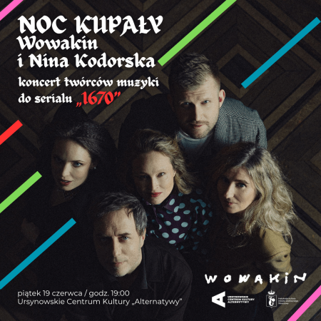 „Noc Kupały” | koncert zespołu Wowakin i Niny Kodorskiej