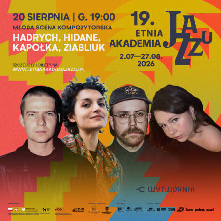 19. Letnia Akademia Jazzu - Młoda Scena Kompozytorska Hadrych, Hidane, Kapołka, Ziabliuk