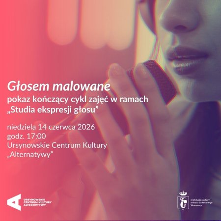 „Głosem malowane” | pokaz kończący cykl zajęć w ramach „Studia ekspresji głosu”