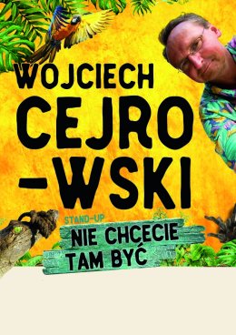 Wojciech Cejrowski - Nie chcecie tam być