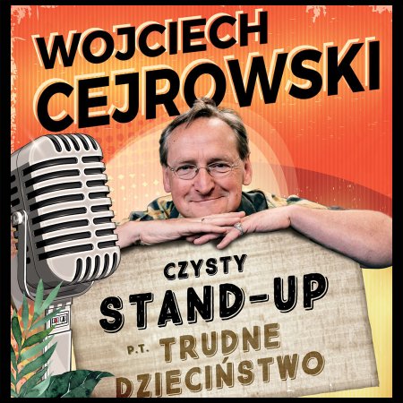 Wojciech Cejrowski - Trudne dzieciństwo