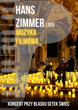 Koncert wśród tysiąca świec: Najpiękniejsza Muzyka Filmowa Hans Zimmer i inni