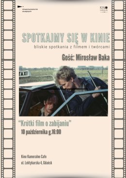 Krótki film o zabijaniu + spotkanie z Mirosławem Baką