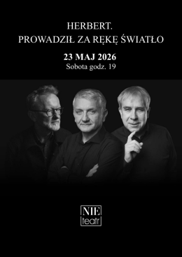 HERBERT. PROWADZIŁ ZA RĘKĘ ŚWIATŁO - spektakl | Teatr Klasyki Polskiej